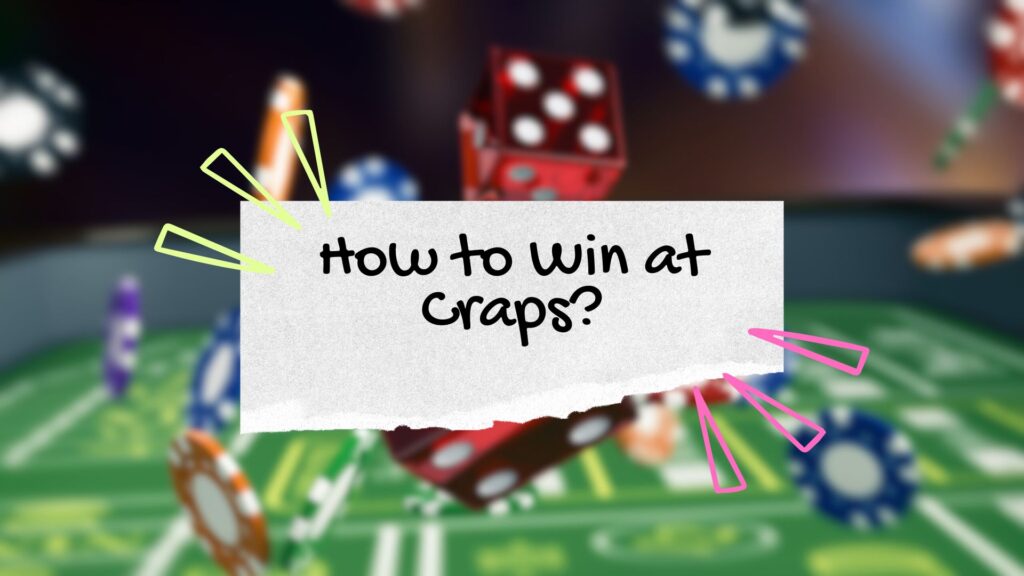 How to Win at Craps?