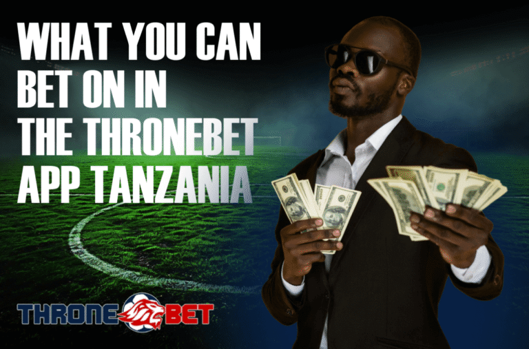 What You Can Bet on in the ThroneBet App Tanzania